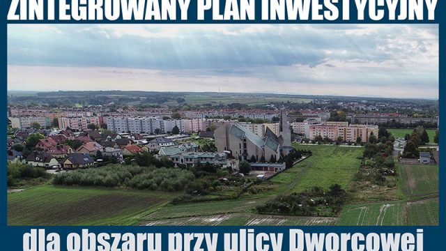 Zintegrowany Plan Inwestycyjny dla ul. Dworcowej – nowe plany zagospodarowania w mieście