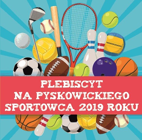 Pyskowicki sportowiec roku 2019 - głosowanie