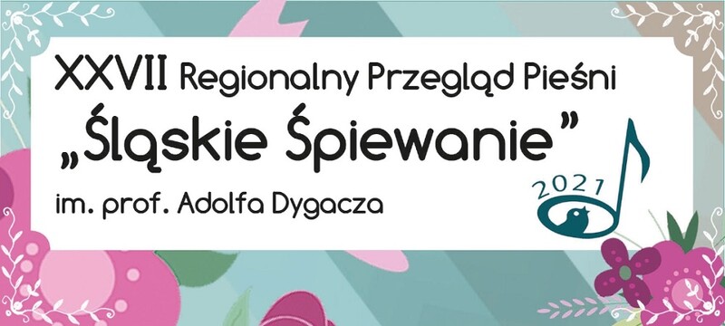 XXVII Regionalny Przegląd Pieśni "Śląskie Śpiewanie"